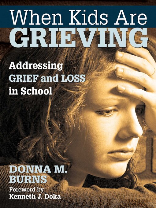 Title details for When Kids Are Grieving: Addressing Grief and Loss in School by Donna M. Burns - Available